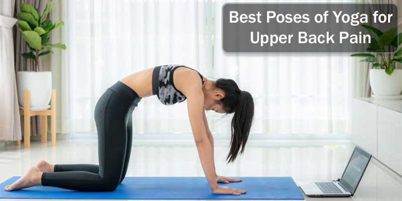 Upper Back Pain? Give These Yoga for Upper Back Poses a Try